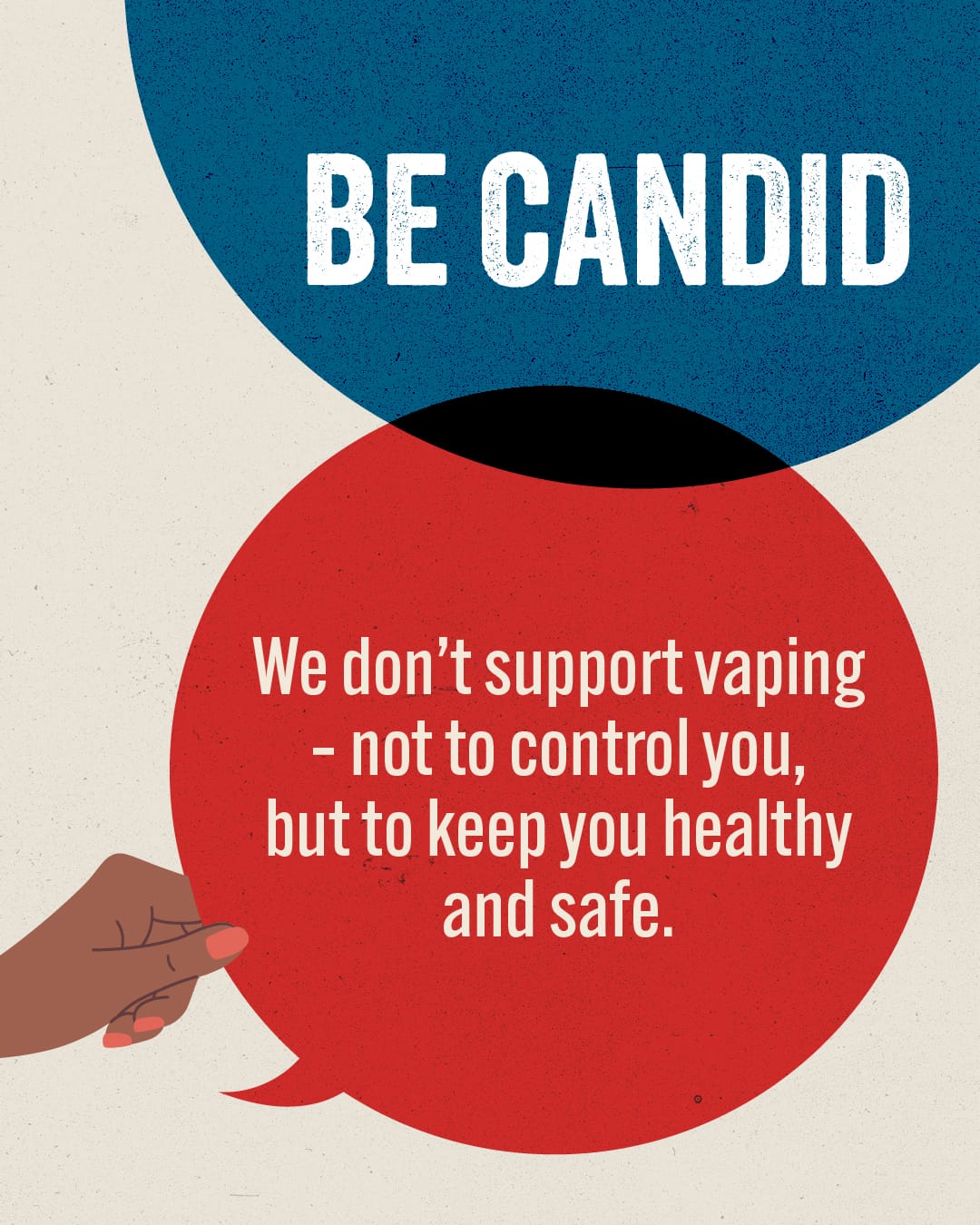 Be Candid - We don't support vaping not to control you but to keep you health and safe